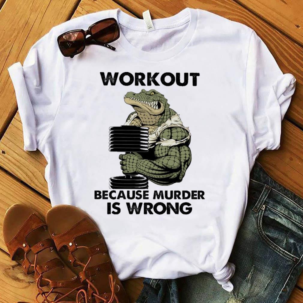 workout because murder is wrong shirt