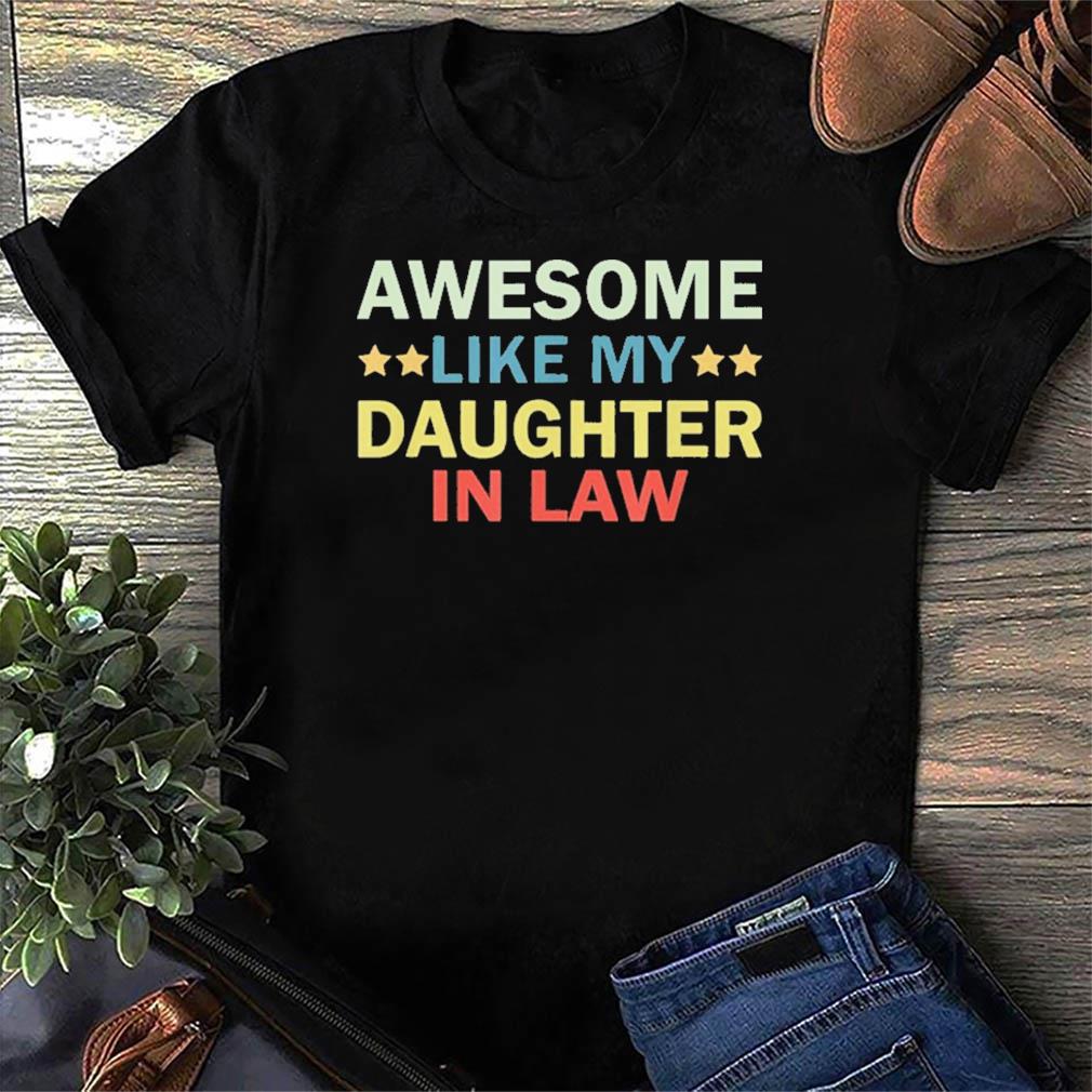 awesome like my daughter in law shirt