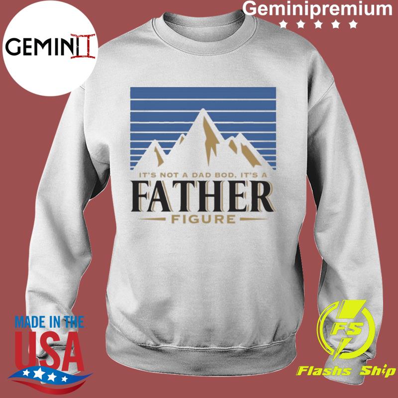 Funny Busch Light Mountains It S Not A Dad Bod It S A Father Figure Shirt Usa Trending Store