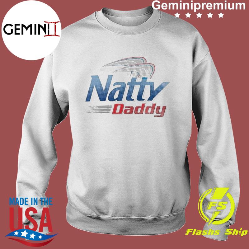 natty daddy t shirt