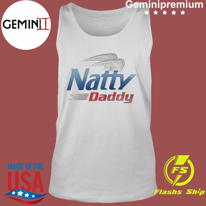 natty daddy t shirt