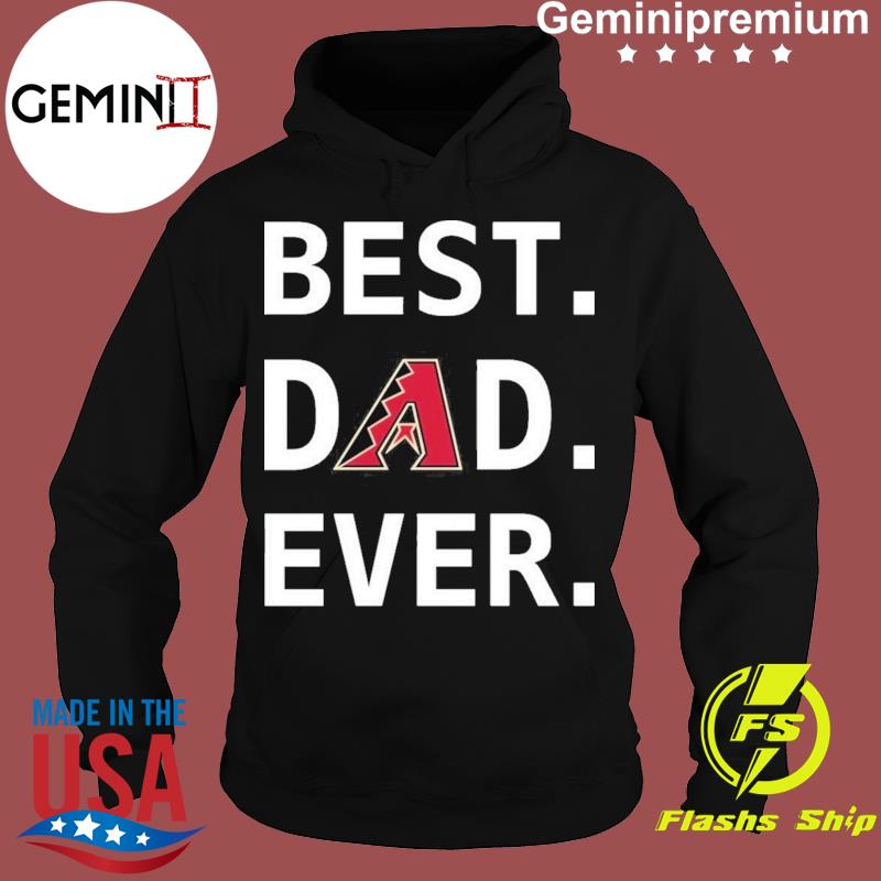 Official Arizona Diamondbacks Best Dad Ever Baseball Fathers Day Shirt,  hoodie, sweater, ladies v-neck and tank top
