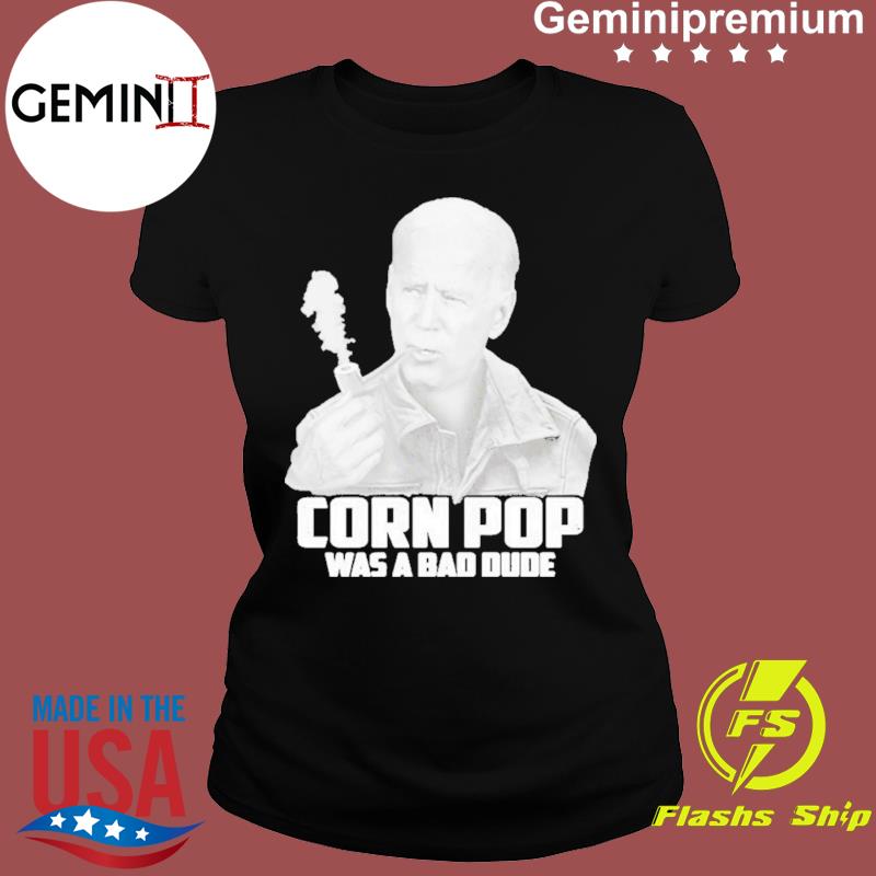 Official Joe Biden Corn Pop Was A Bad Dude Shirt Usa Trending Store