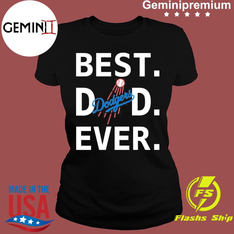 Best Dad Ever Los Angeles Dodgers Shirt