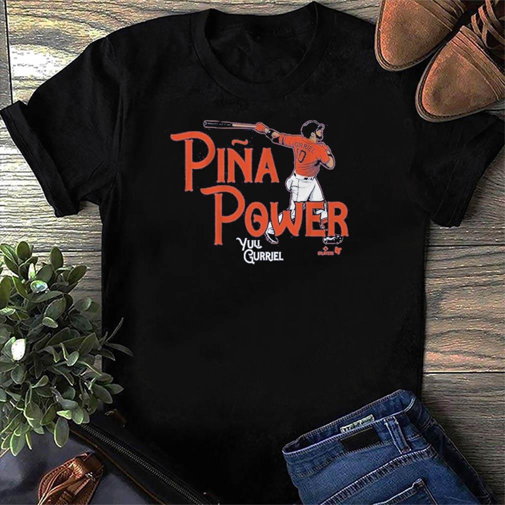 Gurriel Pina Power You Gurriel Shirt, hoodie, sweater, long sleeve and tank  top