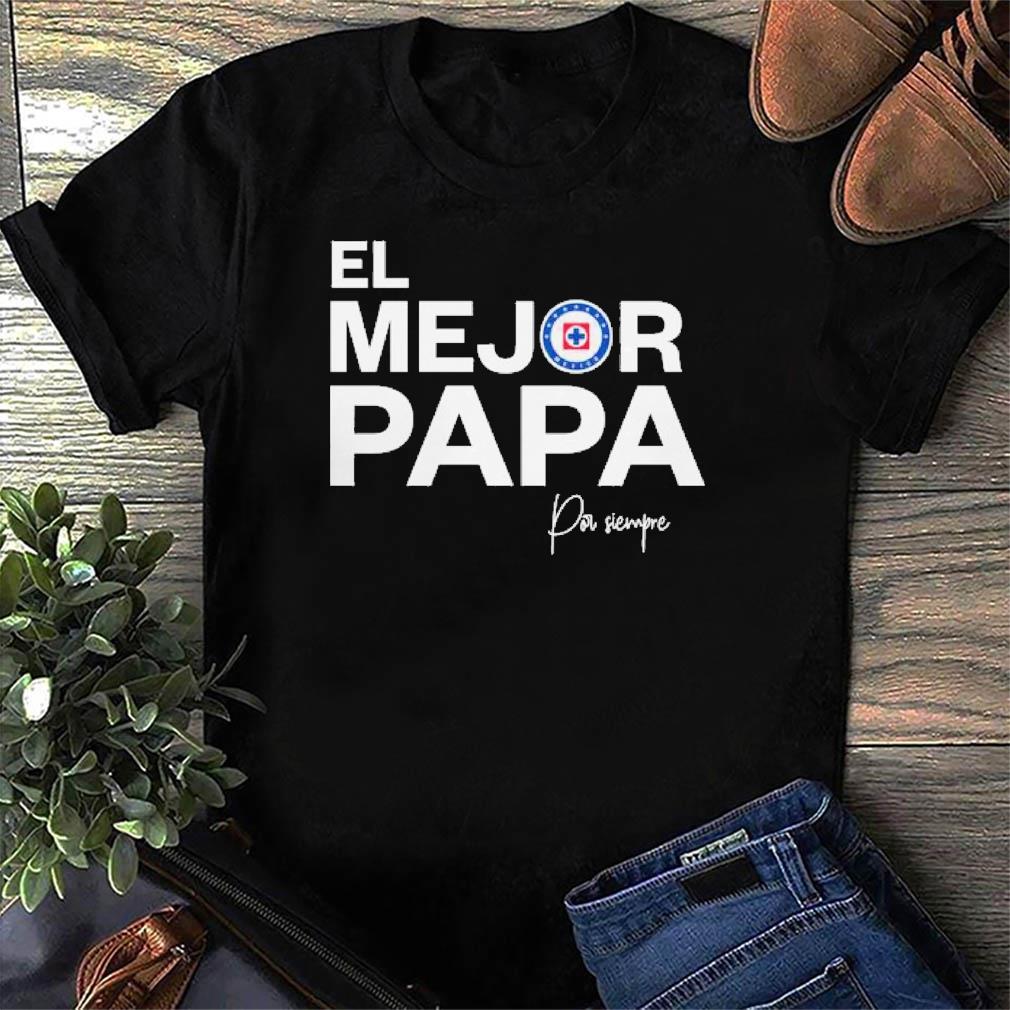 Fathers Day Cruz Azul El Mejor Papá Por Siempre Tee Shirt, hoodie, sweater,  ladies v-neck and tank top