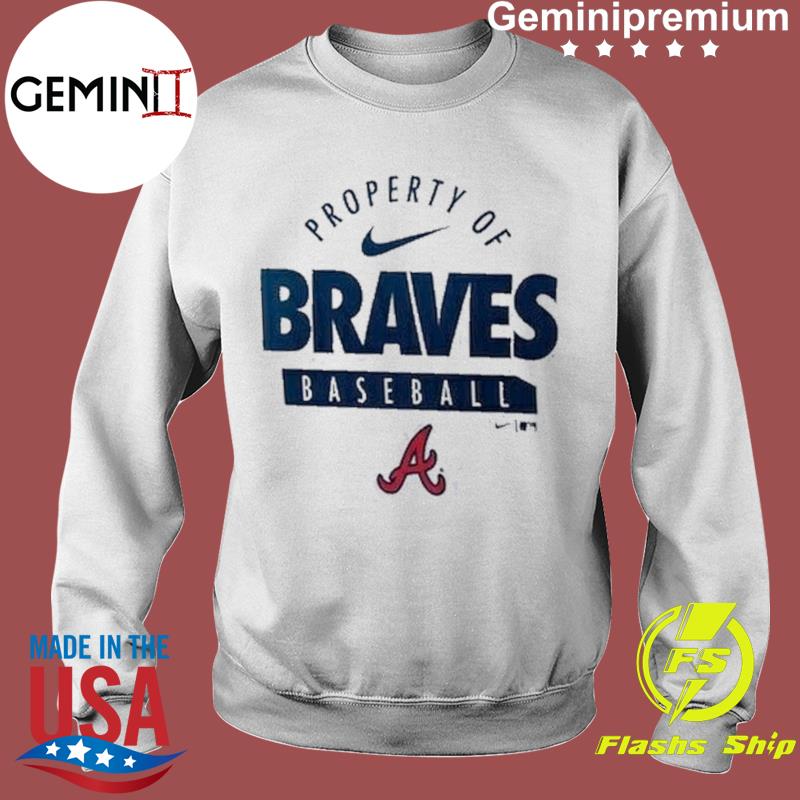 Nike Property Of Atlanta Braves Baseball Shirt, hoodie, sweater, long  sleeve and tank top