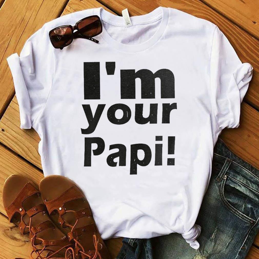 im your papi shirt