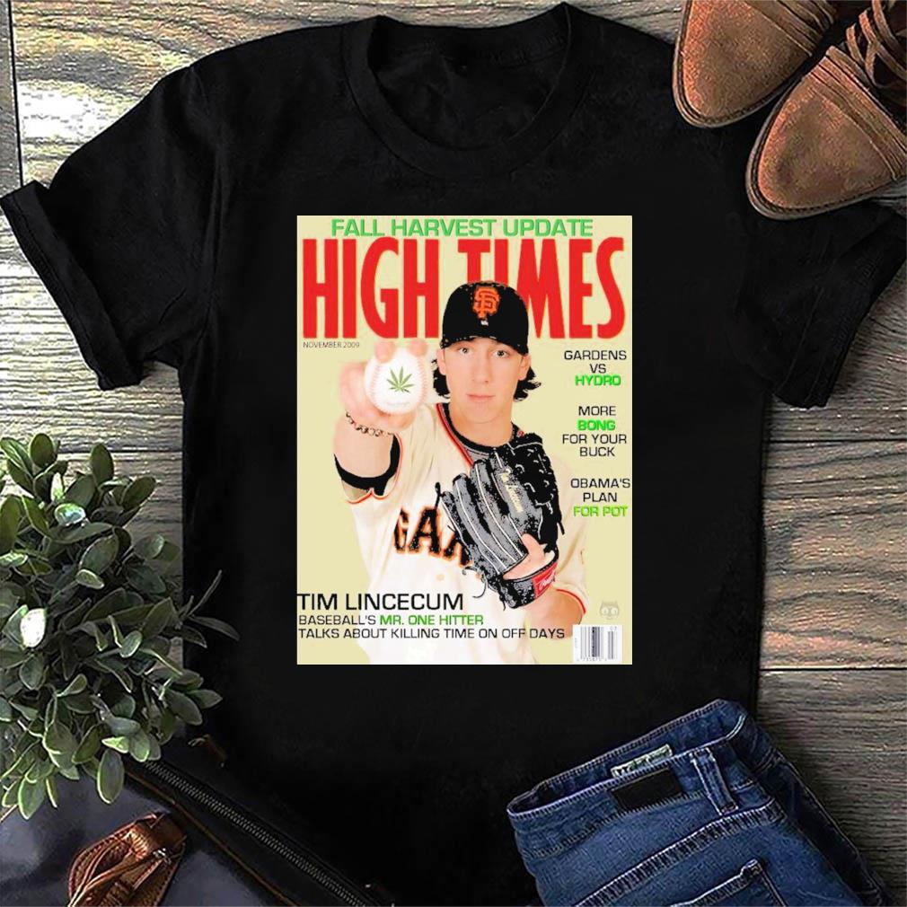 Lim Lincecum Fall Harvest Update High Times Posters Shirt - teezill