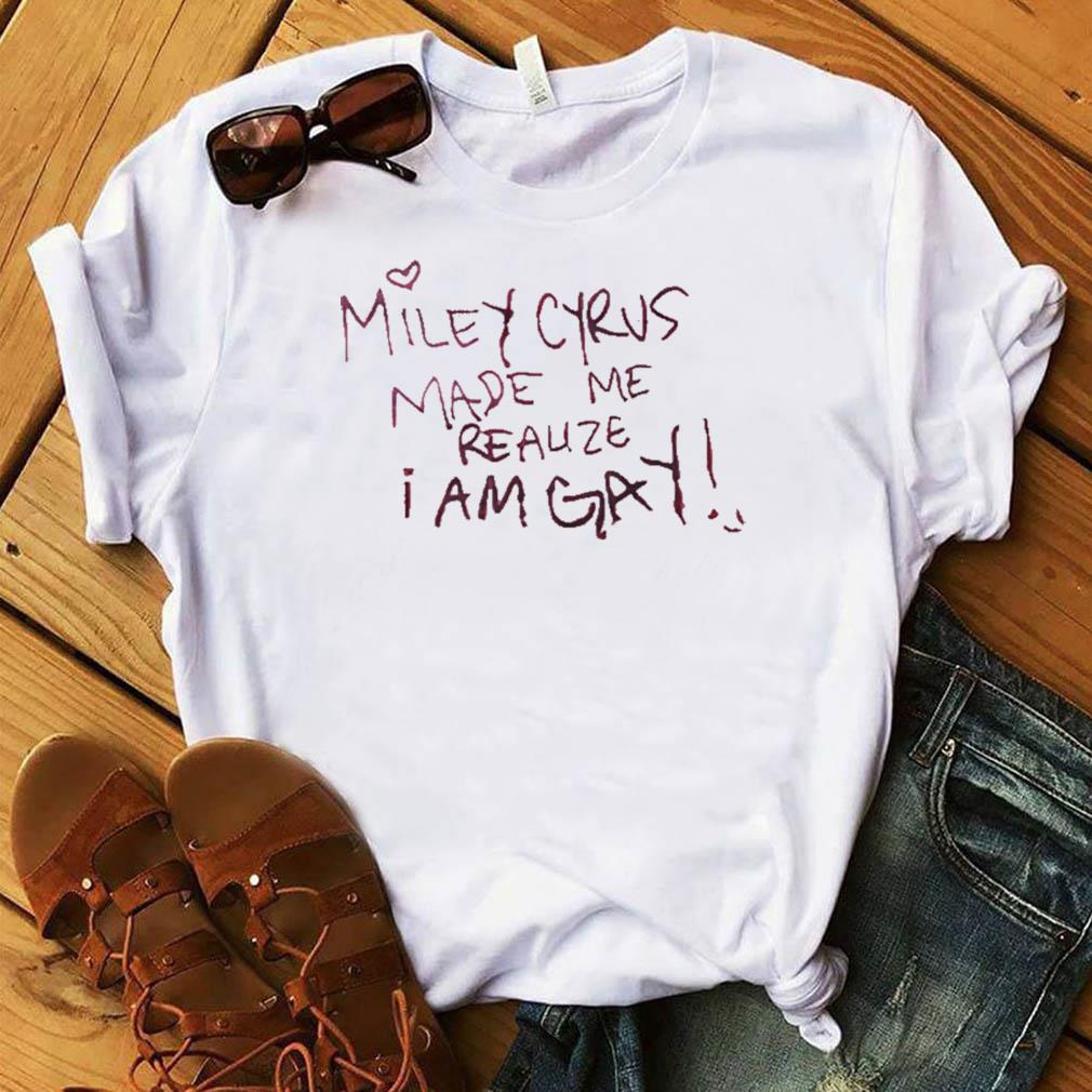 miley made me gay shirt