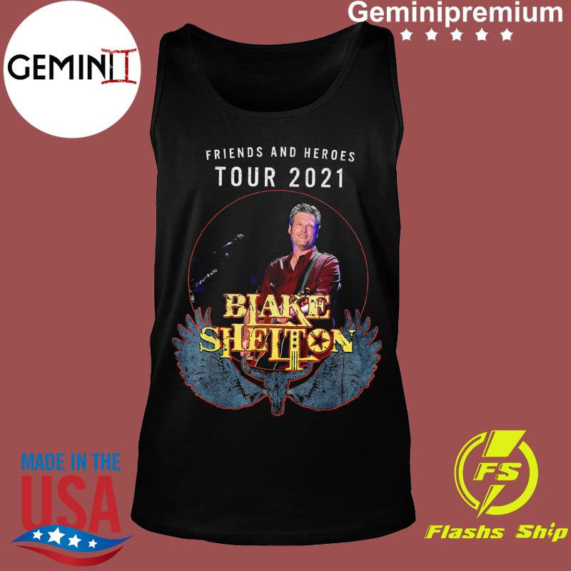 Official Friends And Heroes Tour 2021 Blake Shelton Shirt Usa Trending Store