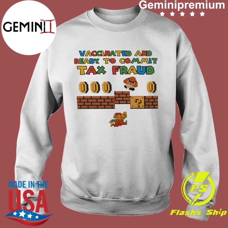 official super mario vaccinated and ready to commit tax fraud t shirt Sweater