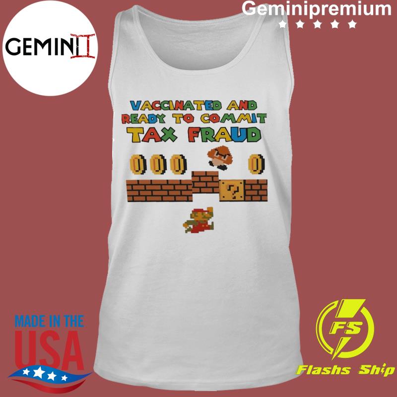 official super mario vaccinated and ready to commit tax fraud t shirt Tank Top