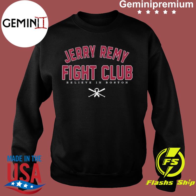 Top jerry remy fight club believe in boston shirt, hoodie, longsleeve,  sweatshirt, v-neck tee