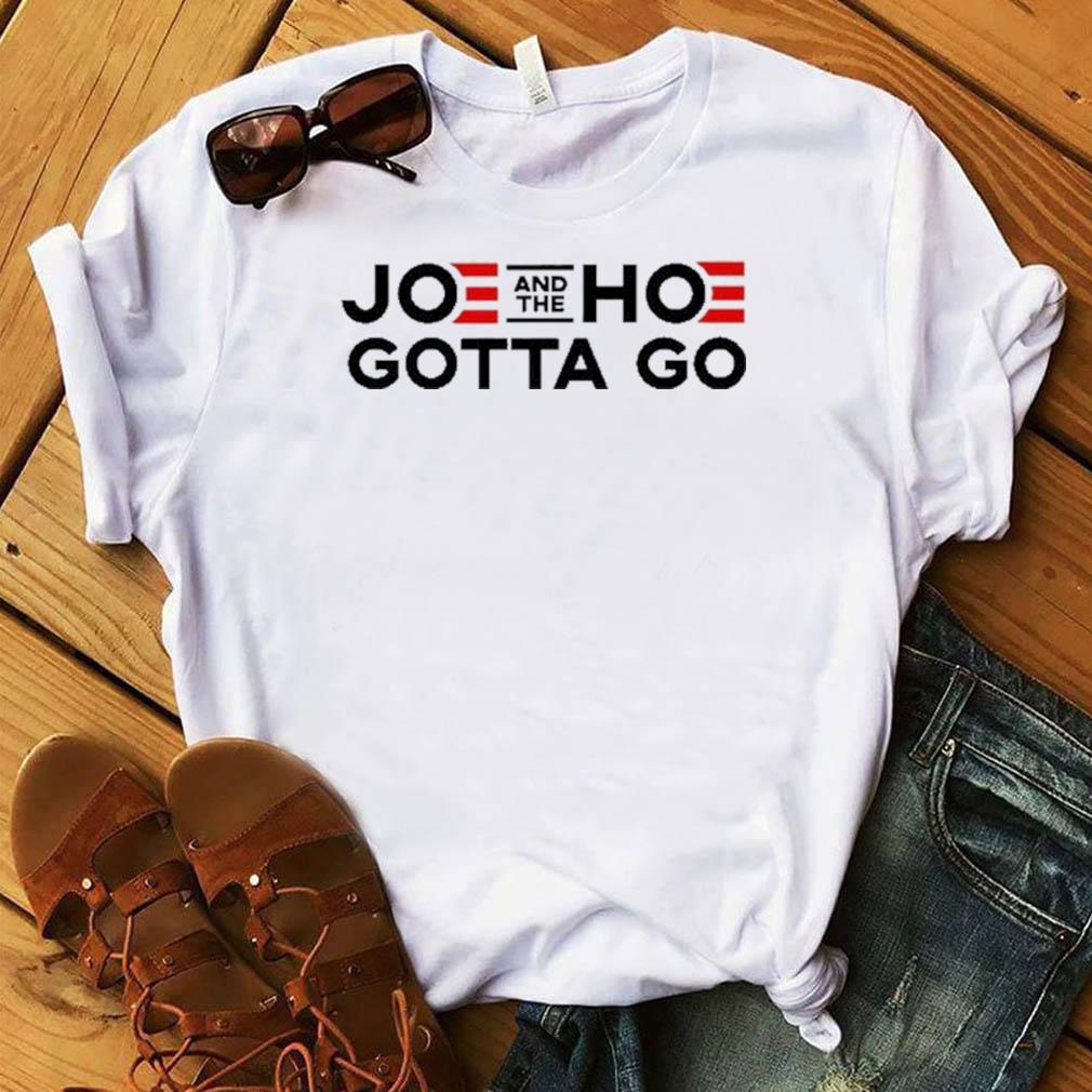 joe and the hoe must go shirt