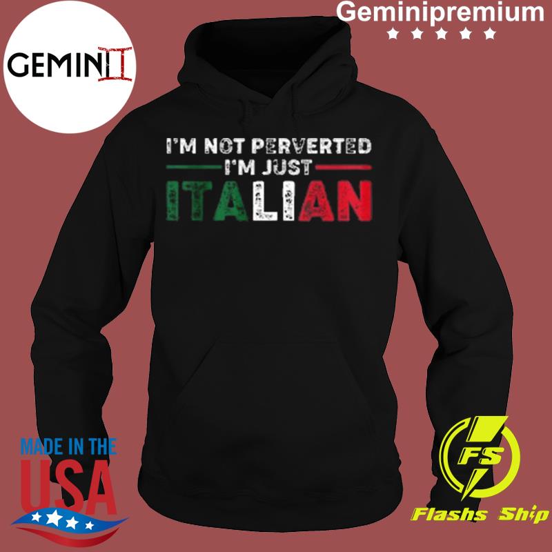 im not perverted im italian shirt