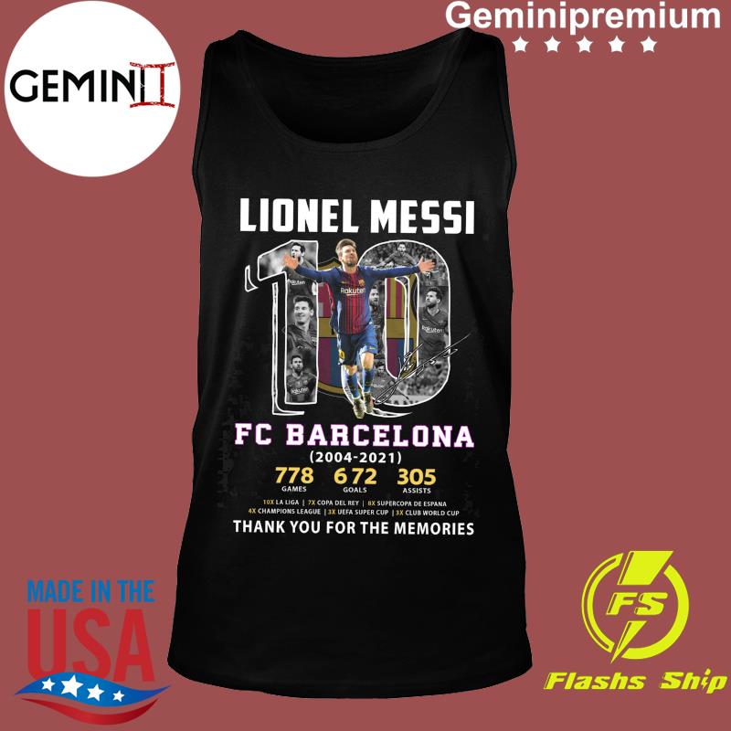 Original Lionel Messi 10 Fc Barcelona 2004-2021 Thank You For The Memories  Signature T-shirt,Sweater, Hoodie, And Long Sleeved, Ladies, Tank Top