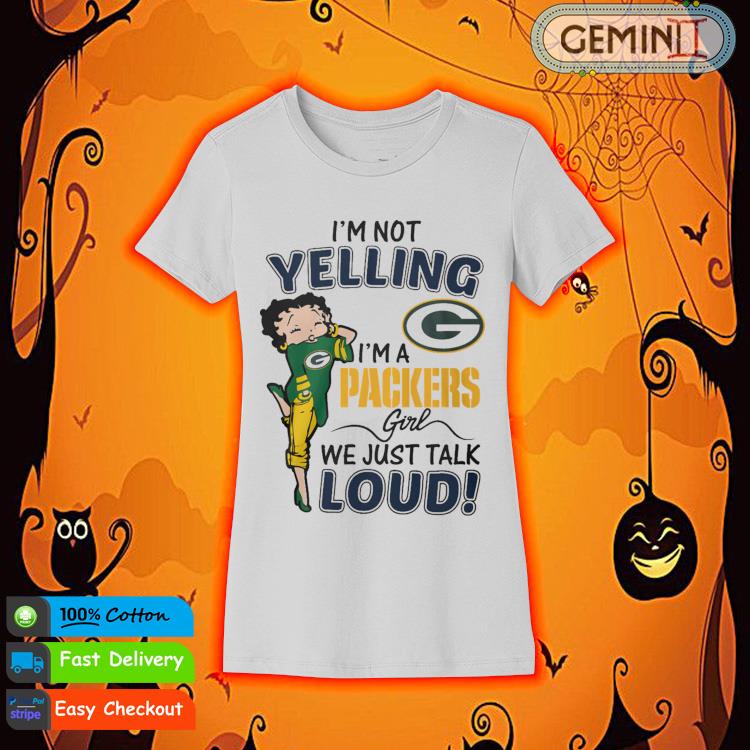 Betty Boop Im Not Yelling Im A Green Bay Packers Shirt - High-Quality  Printed Brand