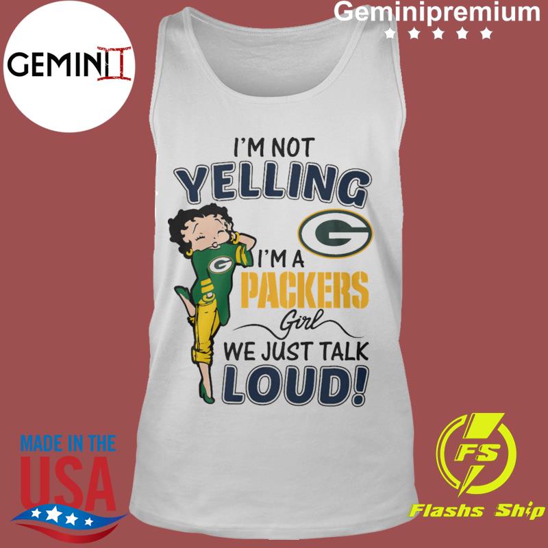 Betty Boop Im Not Yelling Im A Green Bay Packers Shirt - High-Quality  Printed Brand