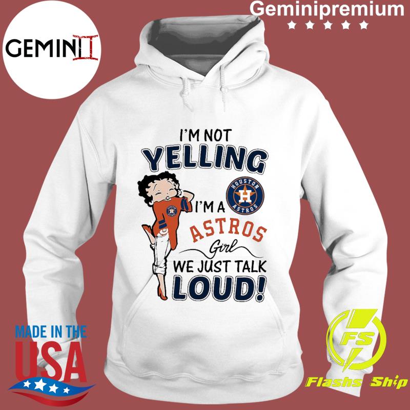 Betty Boop Im Not Yelling Im A Houston Astros Shirt - High-Quality