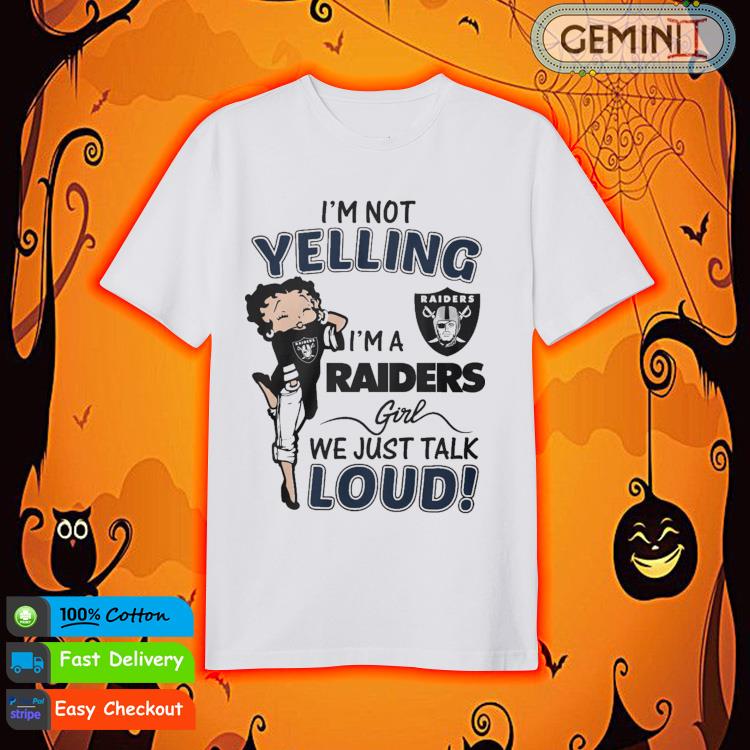 Betty Boop Im Not Yelling Im A Las Vegas Raiders Shirt - High