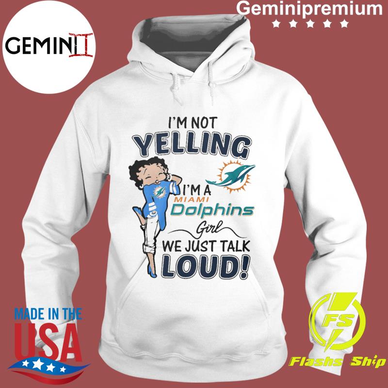 Betty Boop I'm not yelling I'm a Miami Dolphins girl shirt - Kingteeshop