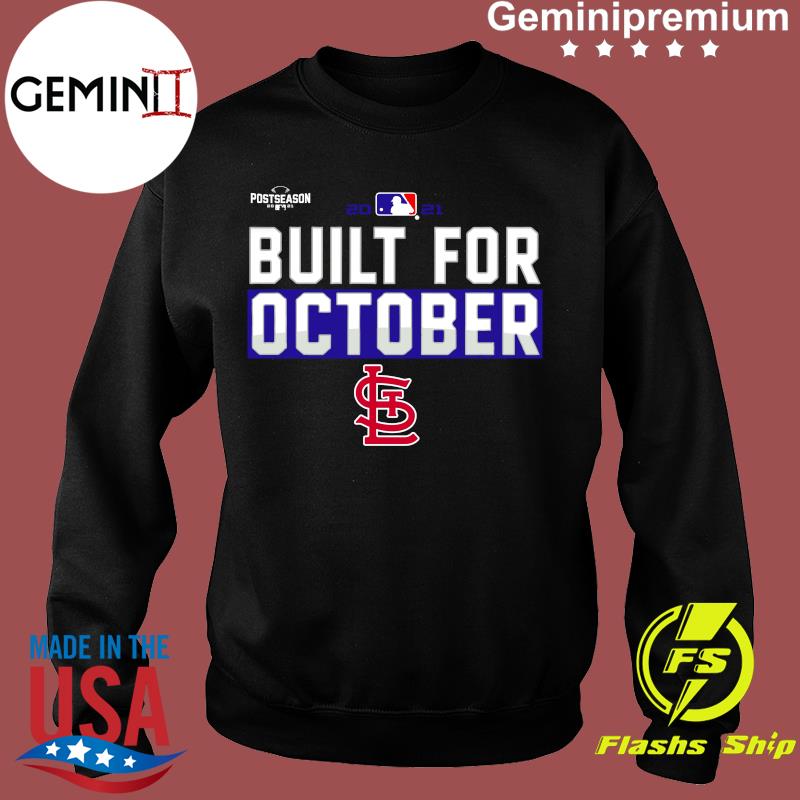 Official St Louis Cardinals 2021 Postseason Built For October T-Shirt,  hoodie, sweater, long sleeve and tank top