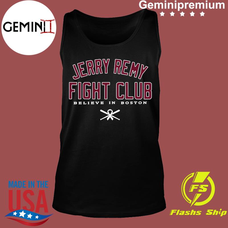 Official Jerry remy Boston red sox fight club believe in Boston baseball  logo T-shirt, hoodie, tank top, sweater and long sleeve t-shirt
