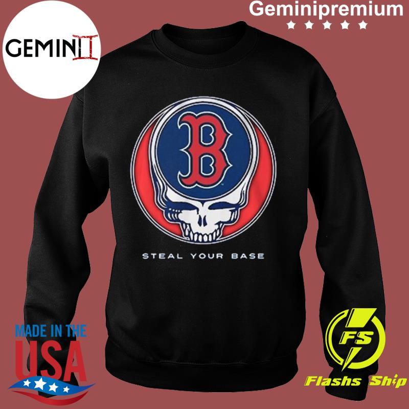 Original Grateful Dead Boston Red Sox Steal Your Base T-shirt,Sweater,  Hoodie, And Long Sleeved, Ladies, Tank Top