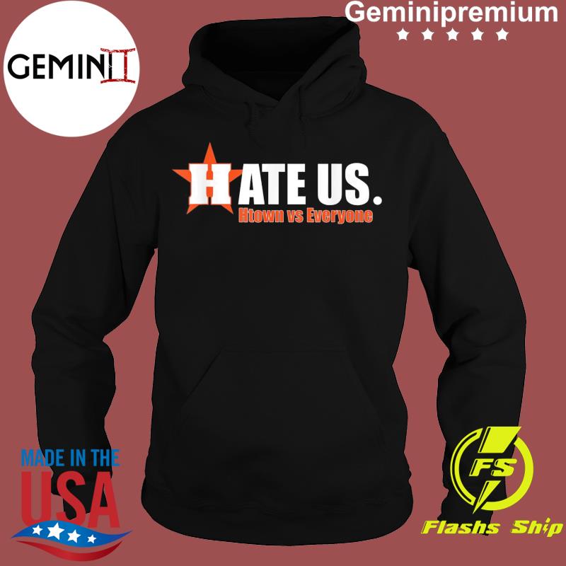 Houston Astros hate us shirt, sweatshirt, hoodie