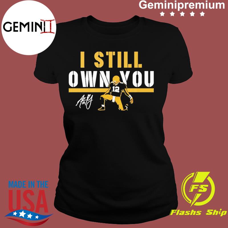 Aaron Rodgers Green Bay Packers I Still Own You Unisex T-Shirt