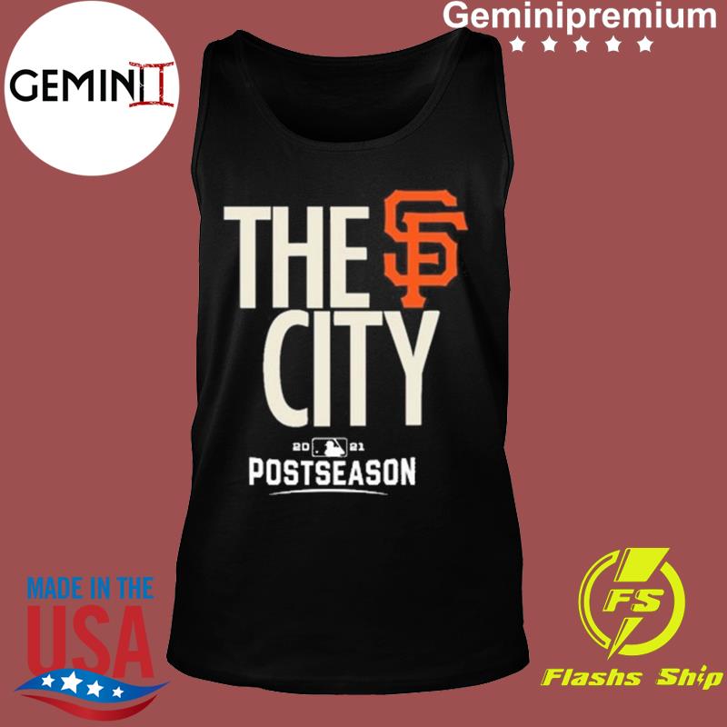 San Francisco Giants The City 2021 Postseason Shirt,Sweater, Hoodie, And  Long Sleeved, Ladies, Tank Top