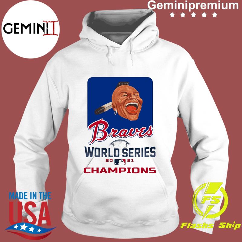 Atlanta Braves World Series Champions 2021 Chief Noc-A-Homa Shirt, hoodie,  sweater, long sleeve and tank top