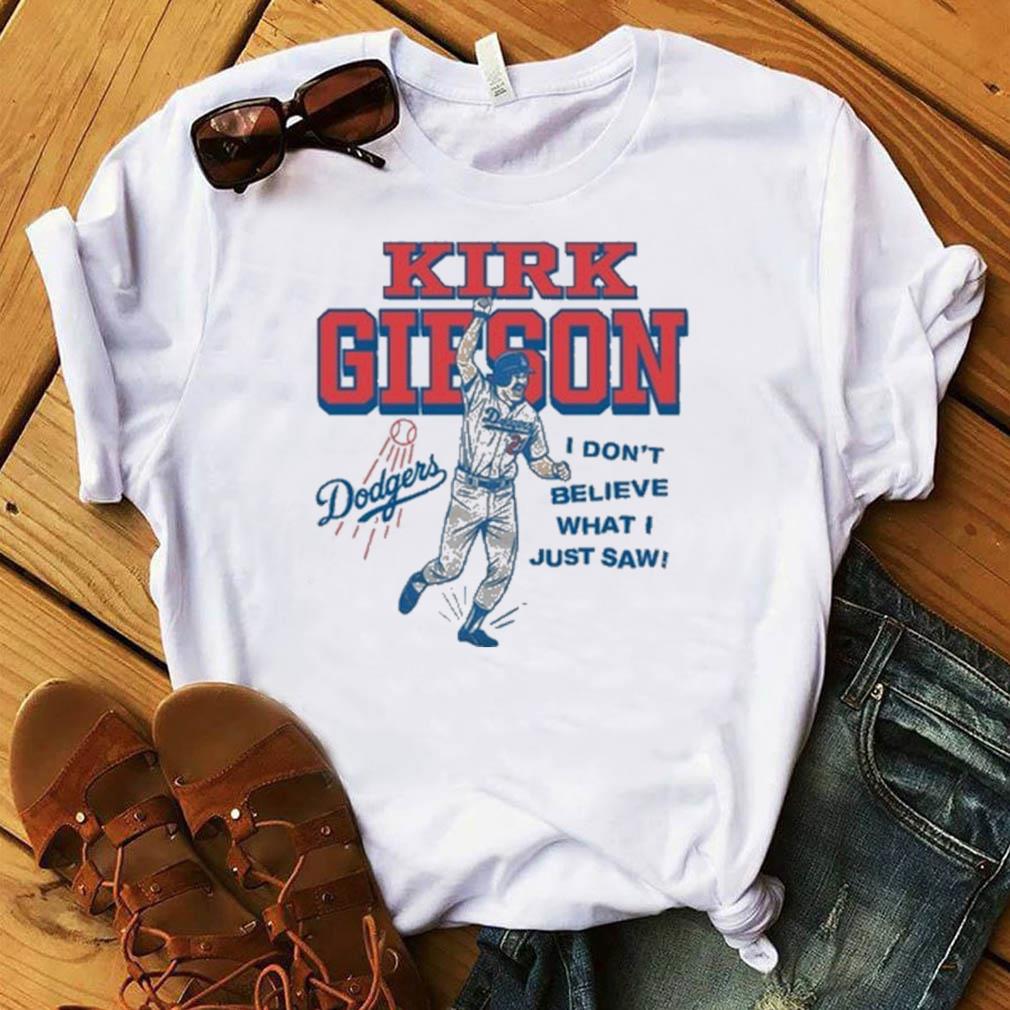 Mlb Los Angeles Dodgers Kirk Gibson I Don't Believe What I Just Saw Shirt,  hoodie, sweater, long sleeve and tank top