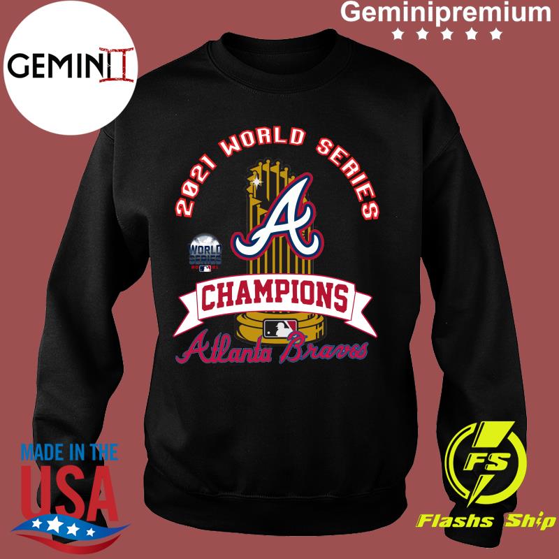 The 2021 World Series Atlanta Braves Champions Shirt, hoodie, sweater,  ladies v-neck and tank top