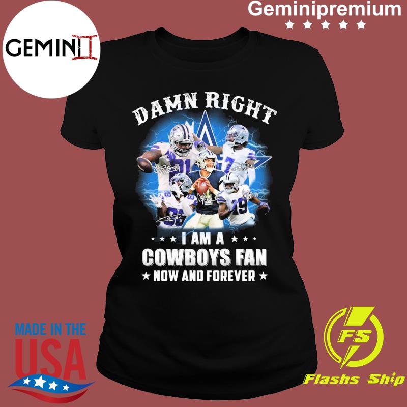 Dallas Cowboys Team Sport Damn Right I Am A Cowboys Fan Now And Forever  Signatures 2021 Shirt, hoodie, sweater, long sleeve and tank top