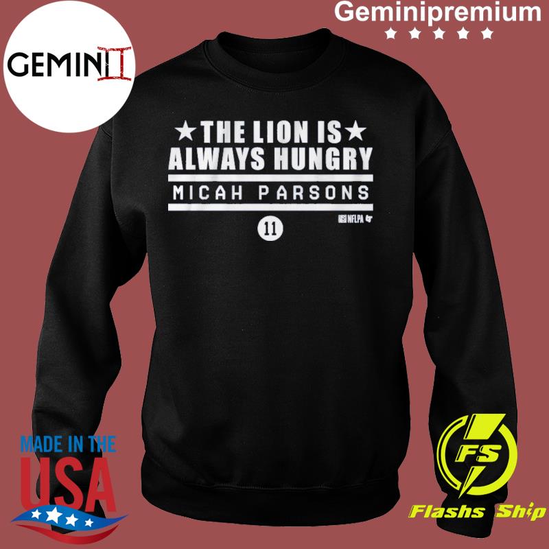 Micah Parsons The Lion is Always Hungry Shirt, hoodie, sweater, long sleeve  and tank top