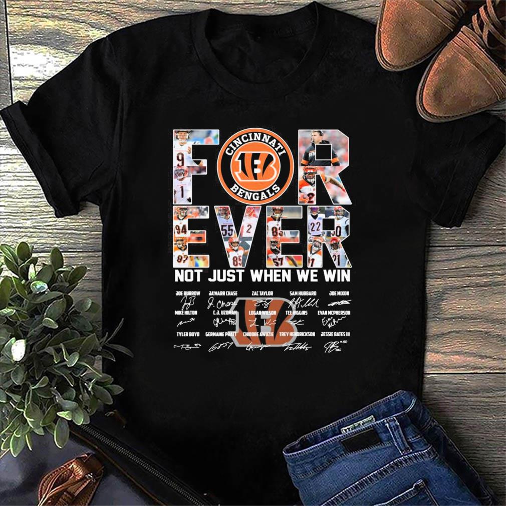 Cincinnati Bengals Not Just When We Win Signatures Shirt, Tshirt