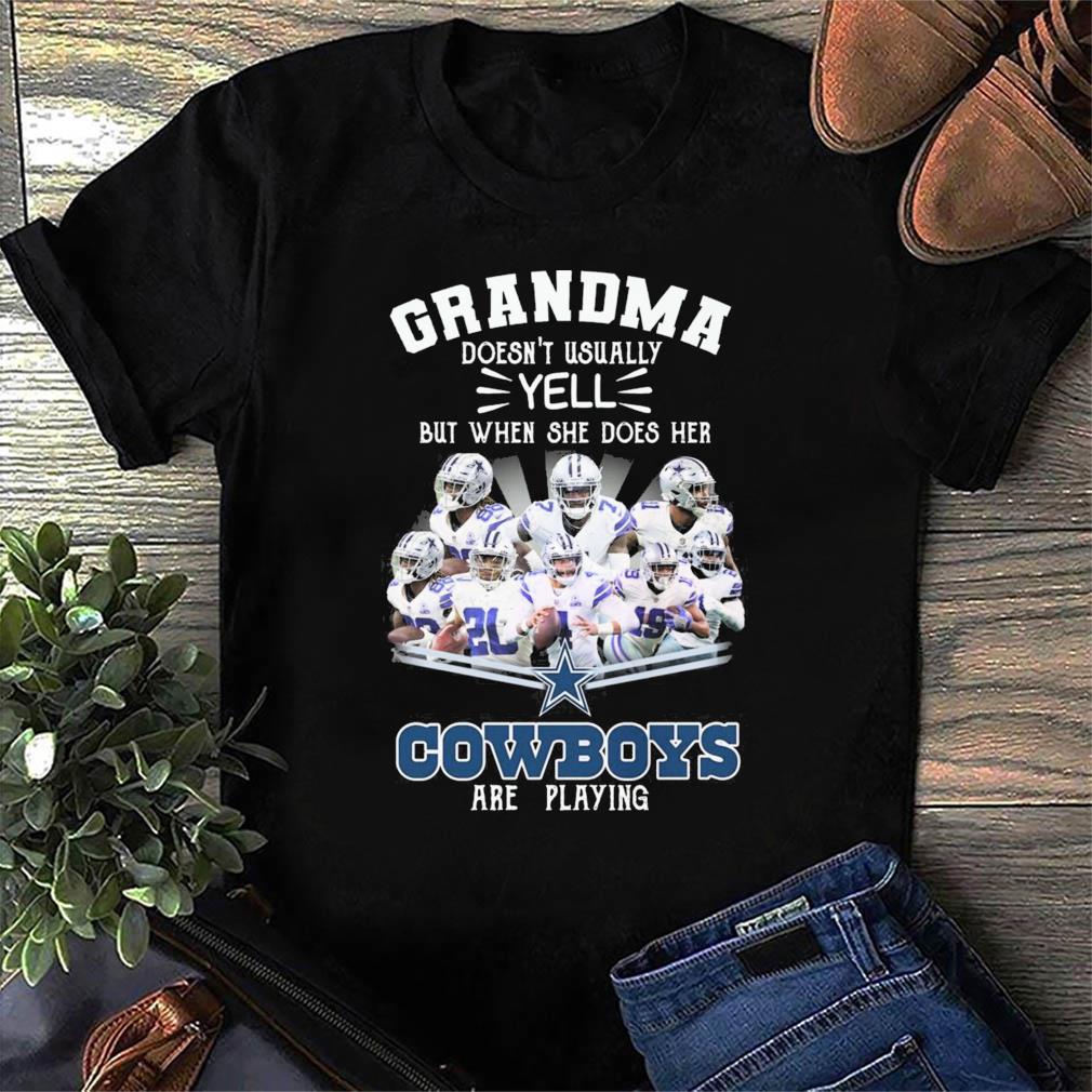 Grandma doesn't usually yell but when she does her Dallas Cowboys are  playing shirt, hoodie, sweater, long sleeve and tank top