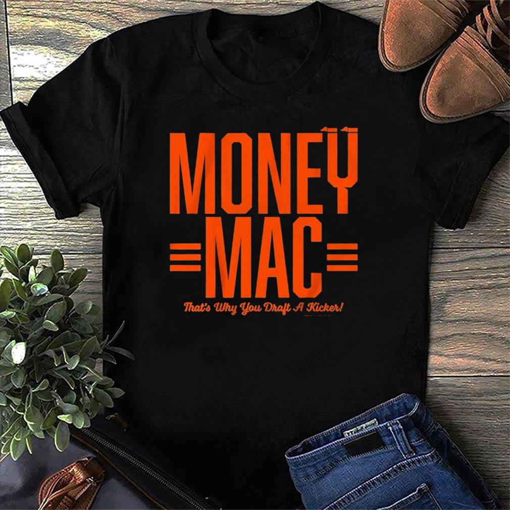 Money Mac That's Why You Draft A Kicker Shirt, hoodie, sweater