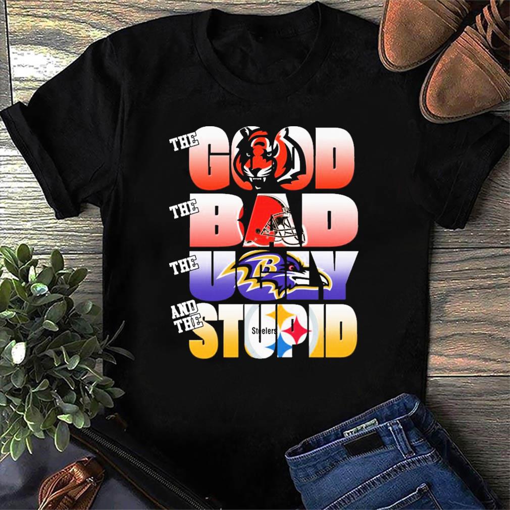 Pittsburgh Steelers the good Baltimore Ravens the bad and Cincinnati  Bengals the ugly shirt, hoodie, sweater, long sleeve and tank top