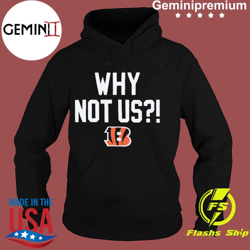 Why Not Us Bengals Hoodie