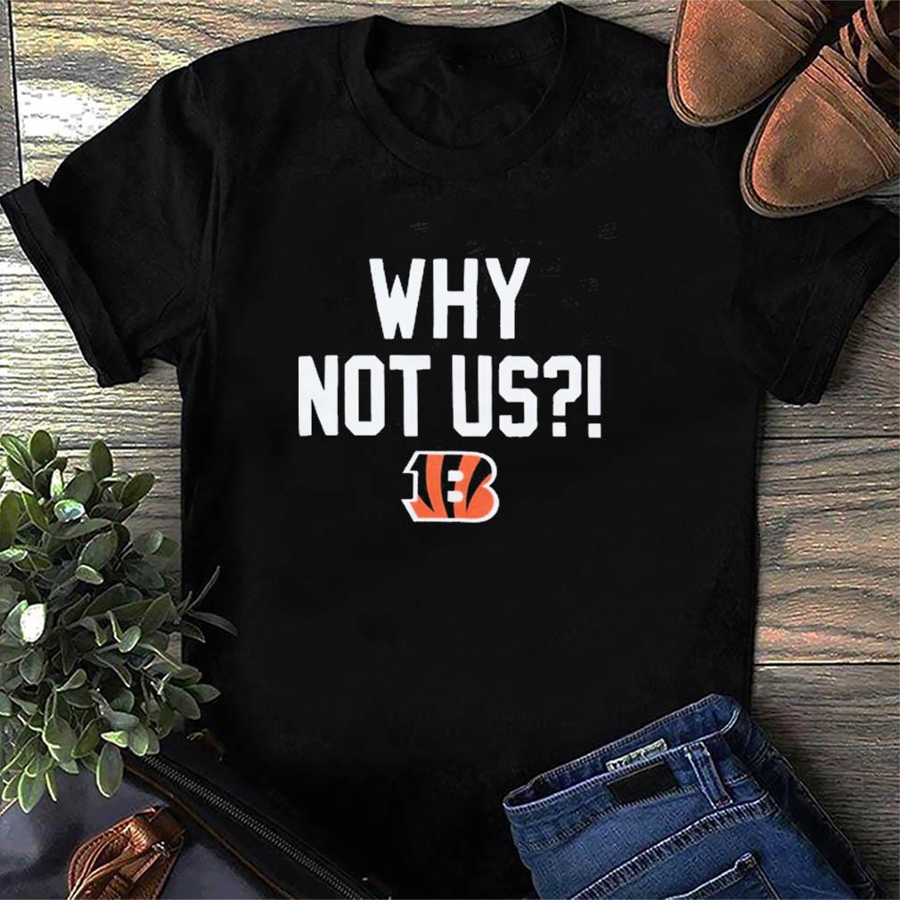 bengals why not us shirt