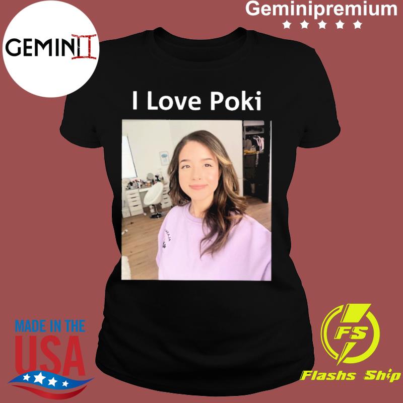 I love poki Pokimane shirt, hoodie, sweater, long sleeve and tank top