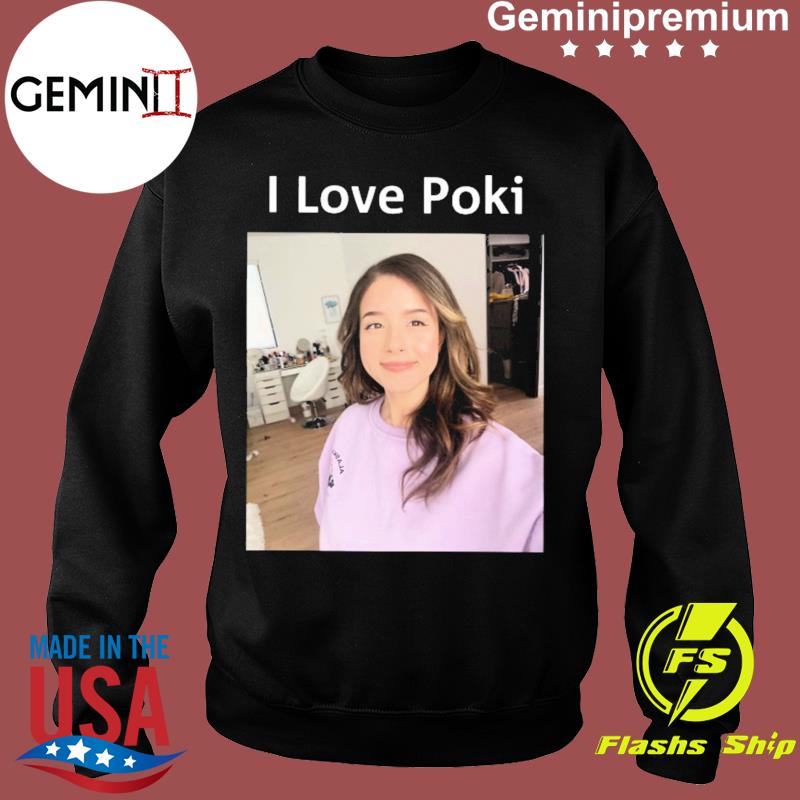 I love poki Pokimane shirt, hoodie, sweater, long sleeve and tank top