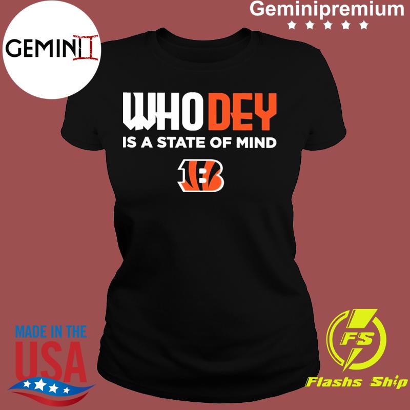 Cincinnati Bengals who dey Is A State Of Mind Shirt, hoodie, sweater, long  sleeve and tank top