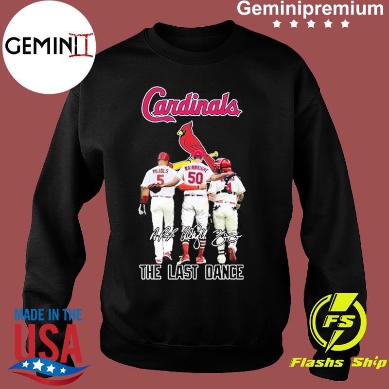 Friends the last dance St Louis Cardinals Adam Wainwright Albert Pujols And Yadier  Molina signatures shirt, hoodie, longsleeve tee, sweater
