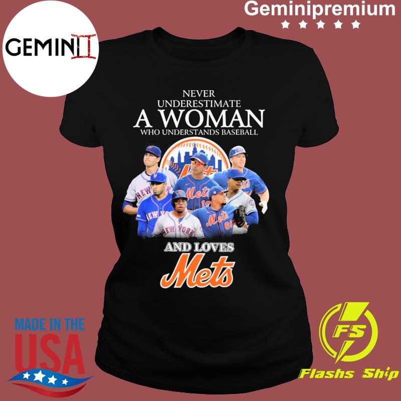 Never Underestimate A Woman Who Understands Baseball And Loves New York Mets  T Shirt