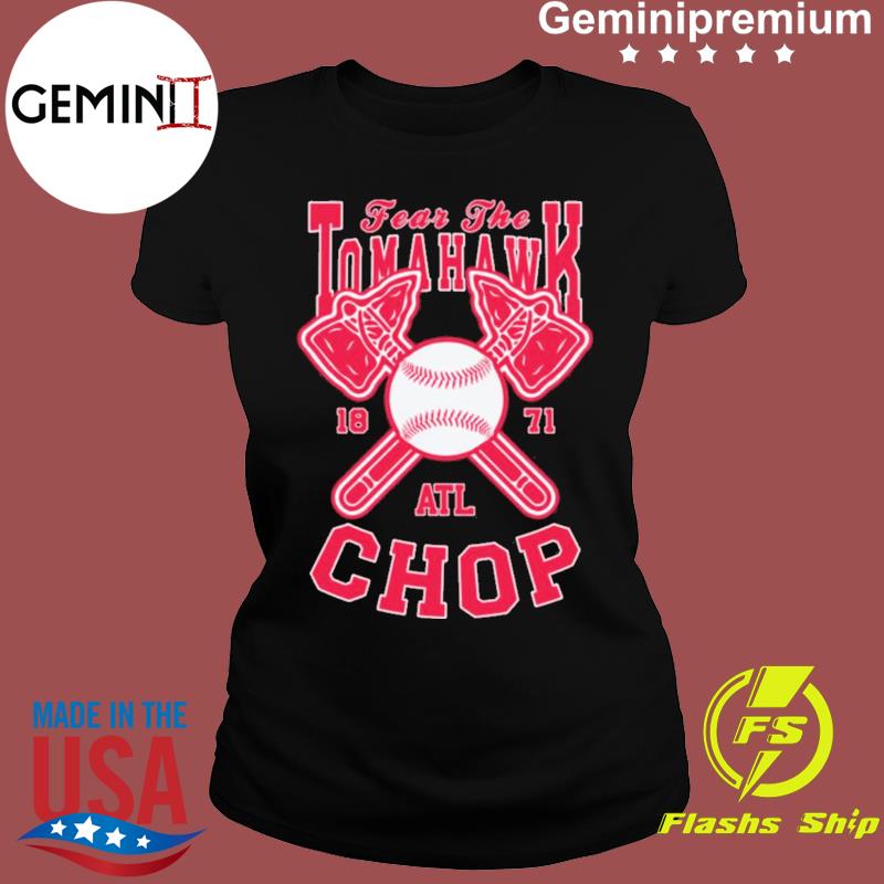 Fear The Tomahawk Chop 1871 ATL Atlanta Braves T-Shirt, hoodie