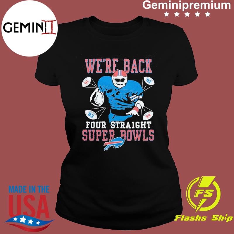 Buffalo Bills four straight super bowls T-shirts, hoodie, sweater, long  sleeve and tank top